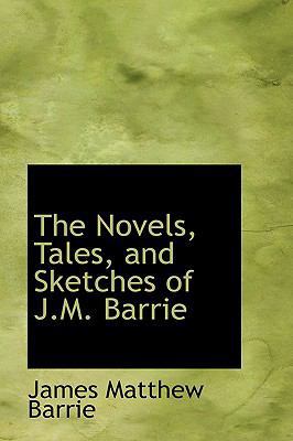 The Novels, Tales, and Sketches of J.M. Barrie 1103369350 Book Cover