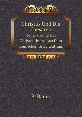 Christus Und Die Caesaren Der Ursprung Des Chri... [German] 5519097828 Book Cover