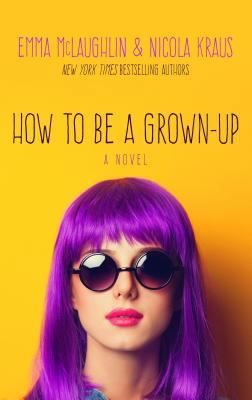 How to Be a Grown-Up [Large Print] 1410484750 Book Cover