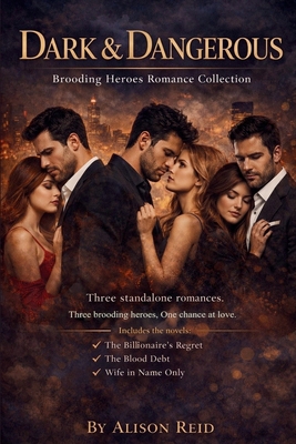 Dark & Dangerous: Brooding Heroes Romance Colle... 1764483723 Book Cover