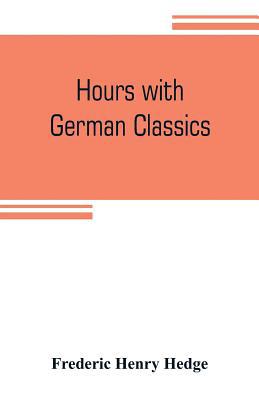 Hours with German classics: from the Nibelungen... 9353805570 Book Cover