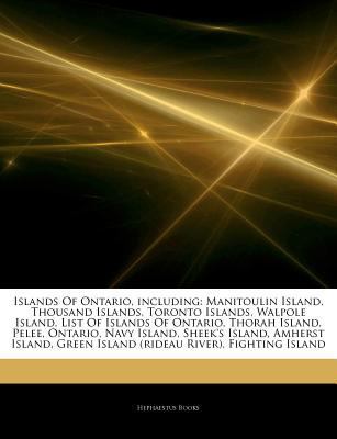 Paperback Islands of Ontario, Including : Manitoulin Island, Thousand Islands, Toronto Islands, Walpole Island, List of Islands of Ontario, Thorah Island, Pelee, Book