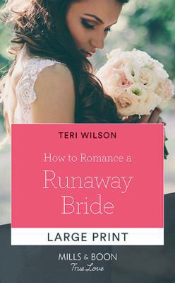 How to Romance a Runaway Bride [Large Print] 0263078671 Book Cover