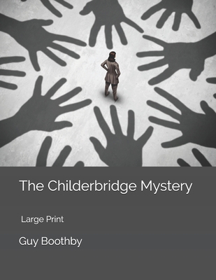 The Childerbridge Mystery: Large Print 1700278614 Book Cover