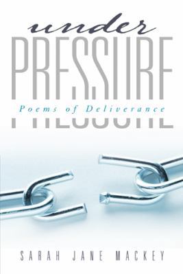 Under Pressure: Poems of Deliverance 1490826920 Book Cover