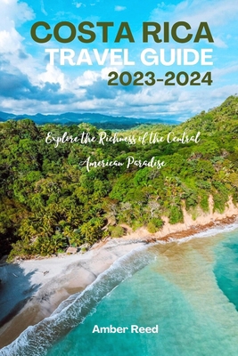 COSTA RICA Travel Guide 2023-2024: Explore the ... B0C9SB8MVY Book Cover