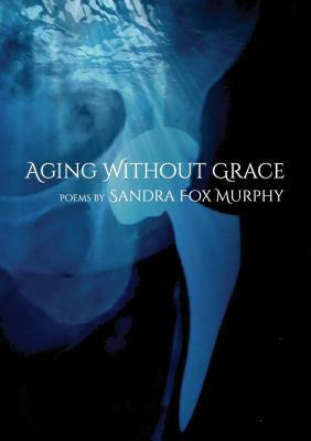 Aging Without Grace 1646068408 Book Cover