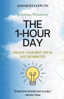 The 1-Hour Day: Unlock Your Best Life In just 6... B0DS2WSG4X Book Cover