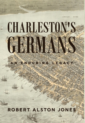 Charleston's Germans: An Enduring Legacy 1647045916 Book Cover