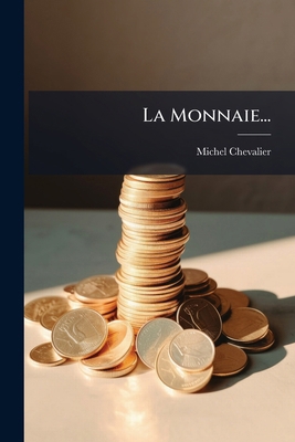 La Monnaie... [French] 1272868788 Book Cover