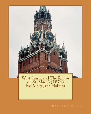 West Lawn, and The Rector of St. Mark's (1874) ... 1534641424 Book Cover