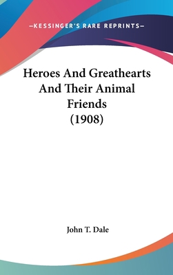Heroes and Greathearts and Their Animal Friends... 1120372909 Book Cover