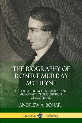 The Biography of Robert Murray M'Cheyne: The Gr... 035903179X Book Cover