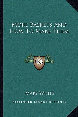 More Baskets And How To Make Them 116319526X Book Cover