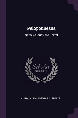 Peloponnesus: Notes of Study and Travel 1378132890 Book Cover