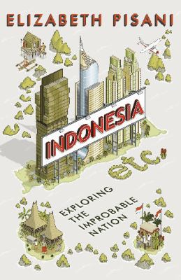 Indonesia Etc.: Exploring the Improbable Nation 1783780142 Book Cover