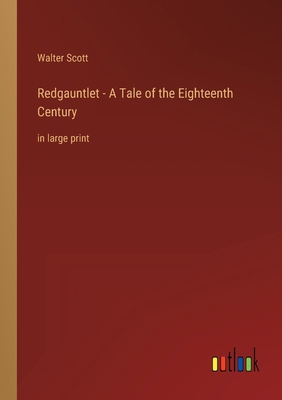 Redgauntlet - A Tale of the Eighteenth Century:... 3368437488 Book Cover