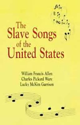 Slave Songs of the United States 1565545931 Book Cover