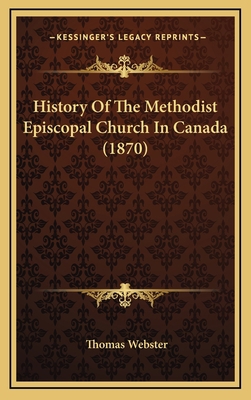 History Of The Methodist Episcopal Church In Ca... 116441450X Book Cover