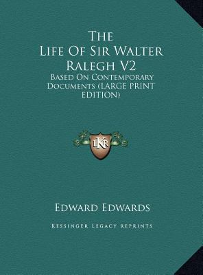 The Life of Sir Walter Ralegh V2: Based on Cont... [Large Print] 1169929583 Book Cover