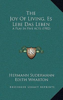 The Joy Of Living, Es Lebe Das Leben: A Play In... 1167270657 Book Cover