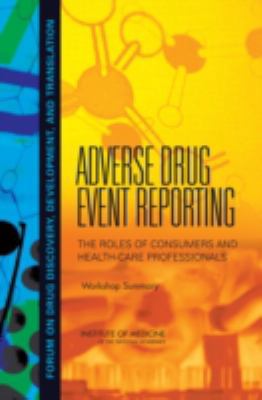 Adverse Drug Event Reporting: The Roles of Cons... 0309102766 Book Cover