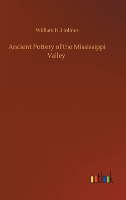 Ancient Pottery of the Mississippi Valley 3752377933 Book Cover