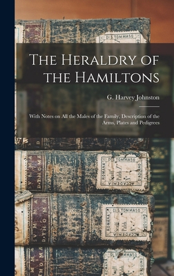 The Heraldry of the Hamiltons; With Notes on Al... 1013609557 Book Cover
