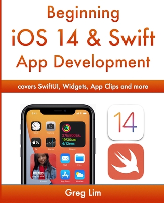 Beginning iOS 14 & Swift App Development: Devel... 9811486042 Book Cover