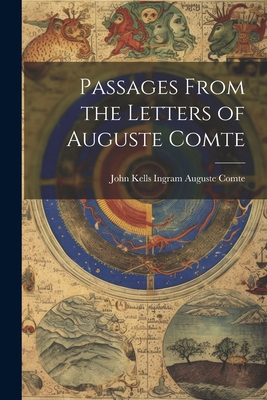 Passages From the Letters of Auguste Comte 1021964409 Book Cover
