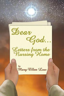 Dear God ...: Letters from the Nursing Home 149038118X Book Cover