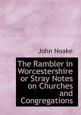 The Rambler in Worcestershire or Stray Notes on... [Large Print] 1115380338 Book Cover