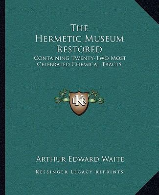 The Hermetic Museum Restored: Containing Twenty... 1162915412 Book Cover