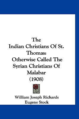 The Indian Christians of St. Thomas: Otherwise ... 1120065127 Book Cover