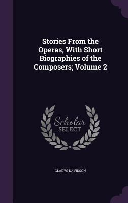 Stories From the Operas, With Short Biographies... 1341183580 Book Cover