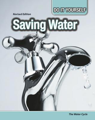 Saving Water: The Water Cycle 1484636953 Book Cover
