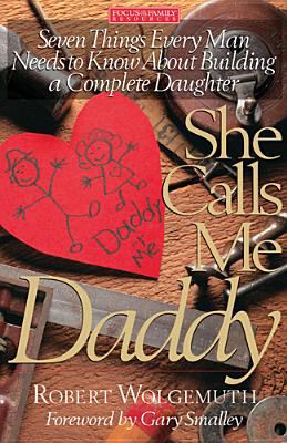 She Calls Me Daddy: Seven Things Every Man Need... 1561796522 Book Cover