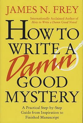 How to Write a Damn Good Mystery: A Practical S... 0312304463 Book Cover