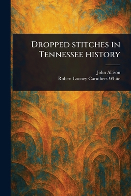 Dropped Stitches in Tennessee History 1023464233 Book Cover