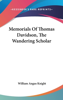 Memorials Of Thomas Davidson, The Wandering Sch... 0548183635 Book Cover