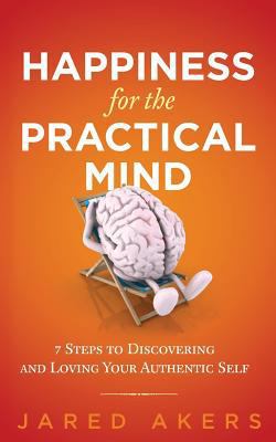 Happiness for the Practical Mind: 7 Steps to Di... 1468163264 Book Cover
