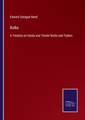 Bulbs: A Treatise on Hardy and Tender Bulbs and... 3752578246 Book Cover