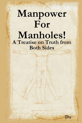 Manpower For Manholes!: A Treatise on Truth fro... 1794871462 Book Cover