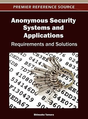 Anonymous Security Systems and Applications: Re... 1466616490 Book Cover
