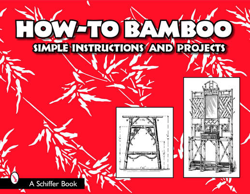 How to Bamboo: Simple Instructions and Projects 0764324160 Book Cover