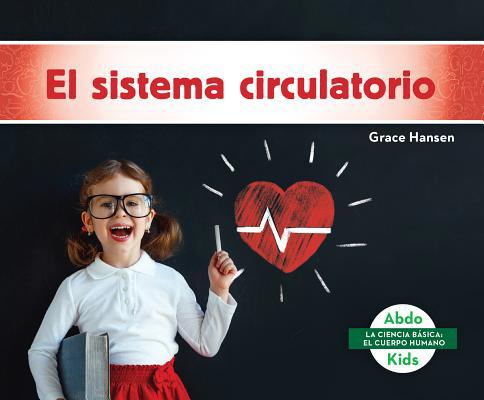 El Sistema Circulatorio (Circulatory System) [Spanish] 1532187386 Book Cover