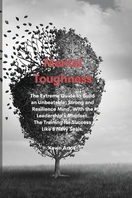 Mental Toughness: The Extreme Guide to Build an... 1801676933 Book Cover