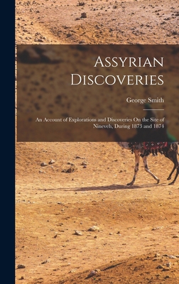 Assyrian Discoveries: An Account of Exploration... 1015689922 Book Cover