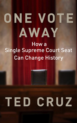 One Vote Away: How a Single Supreme Court Seat ... 1713550997 Book Cover