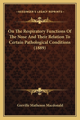 On The Respiratory Functions Of The Nose And Th... 1166566889 Book Cover